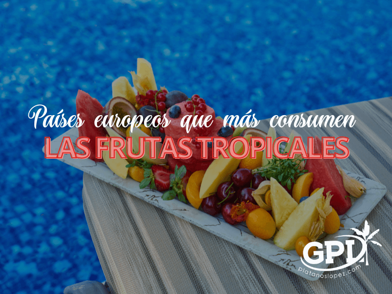 frutas tropicales en europa
